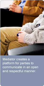 Mediator creates a platform for parties to communicate in an open and respectful manner.